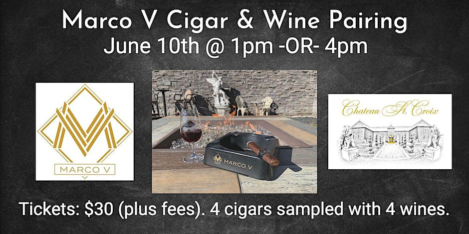 Marco V Cigar and Wine Pairing Event -- June 10th!!